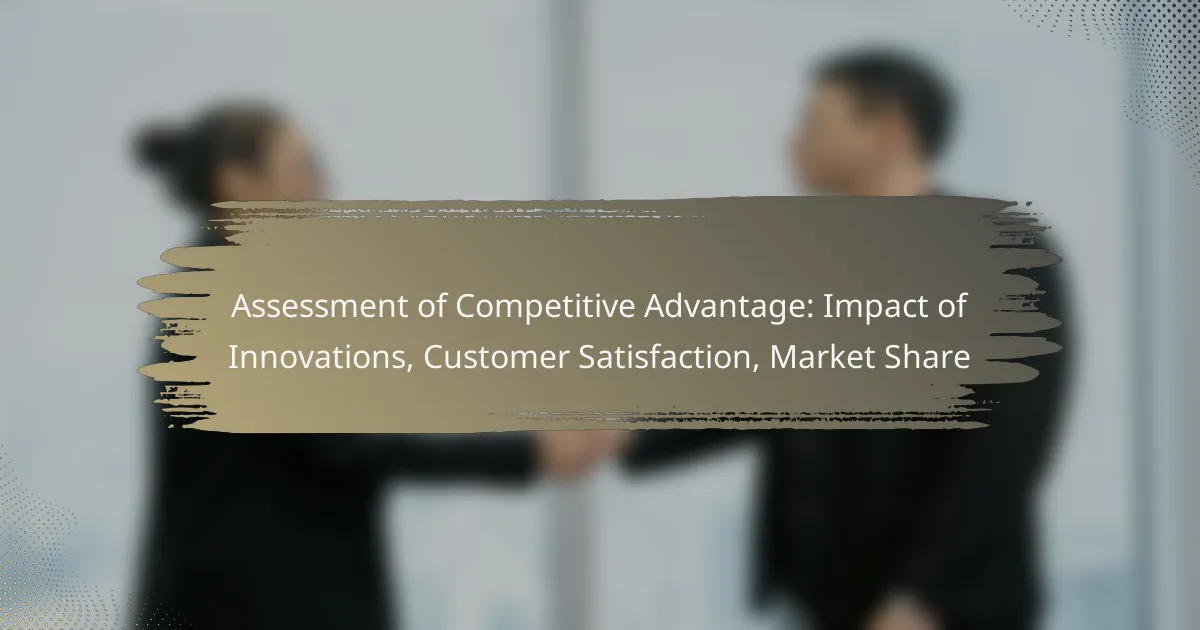Assessment of Competitive Advantage: Impact of Innovations, Customer Satisfaction, Market Share