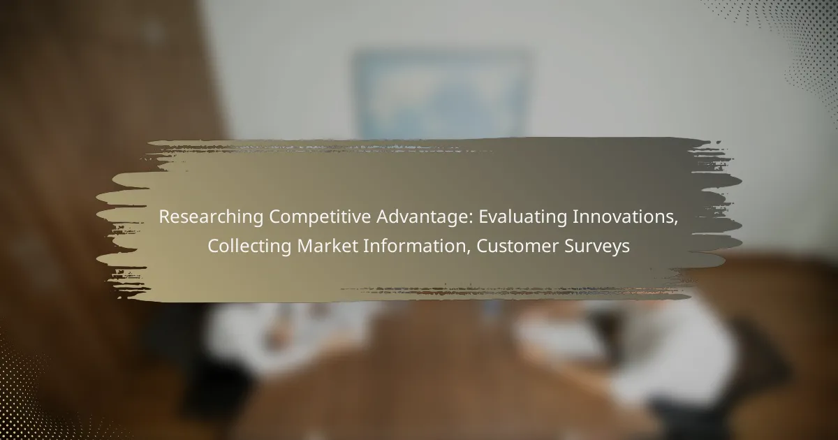 Researching Competitive Advantage: Evaluating Innovations, Collecting Market Information, Customer Surveys