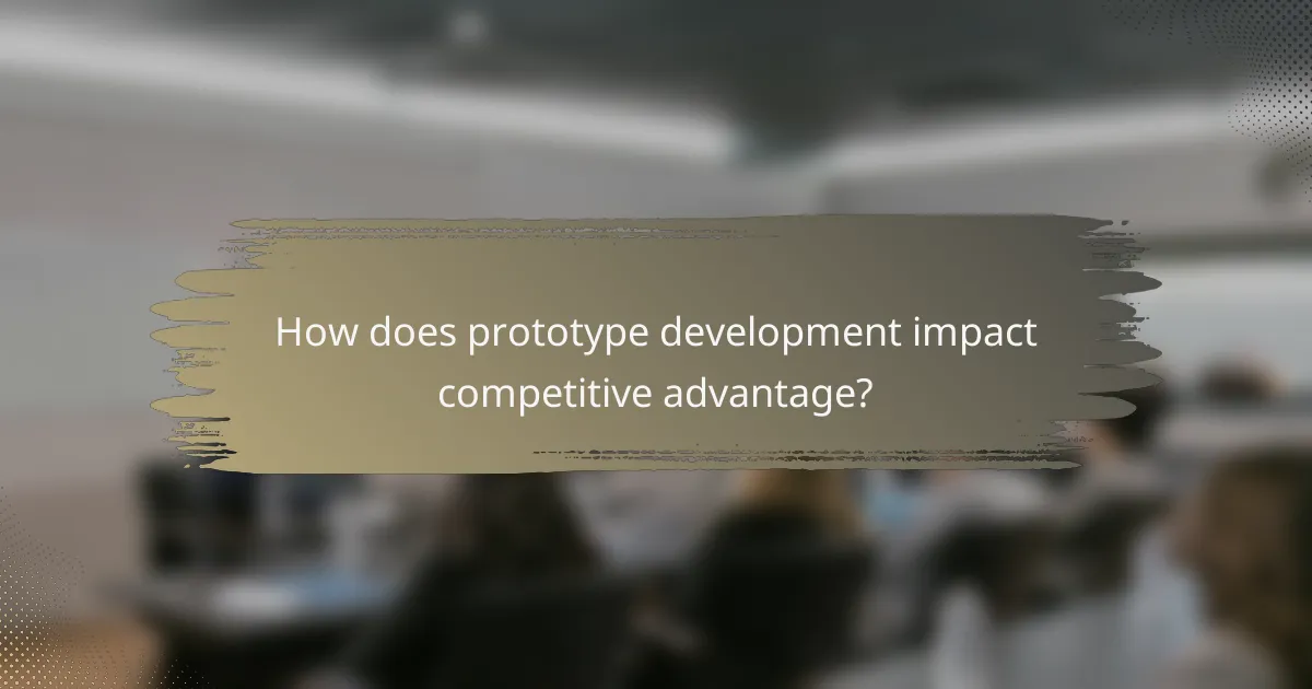 How does prototype development impact competitive advantage?
