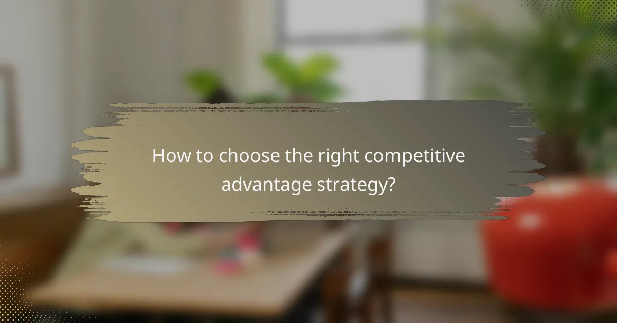 How to choose the right competitive advantage strategy?