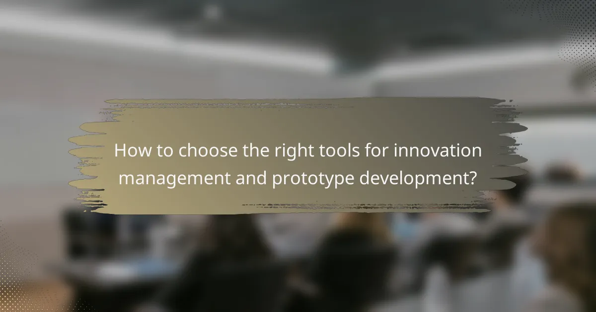 How to choose the right tools for innovation management and prototype development?