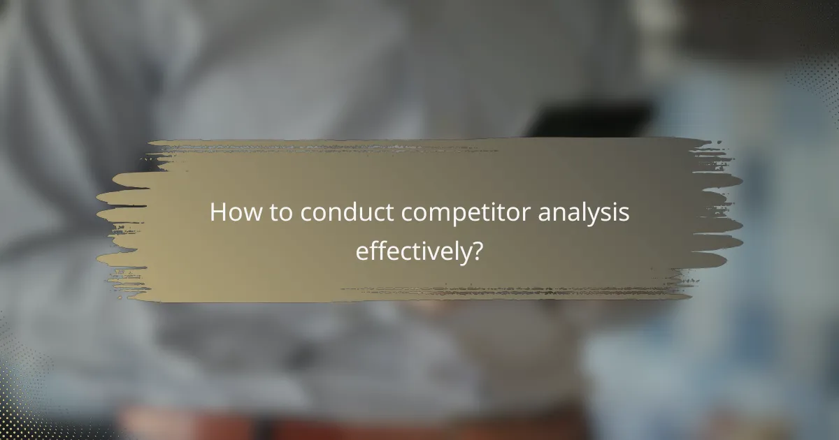 How to conduct competitor analysis effectively?