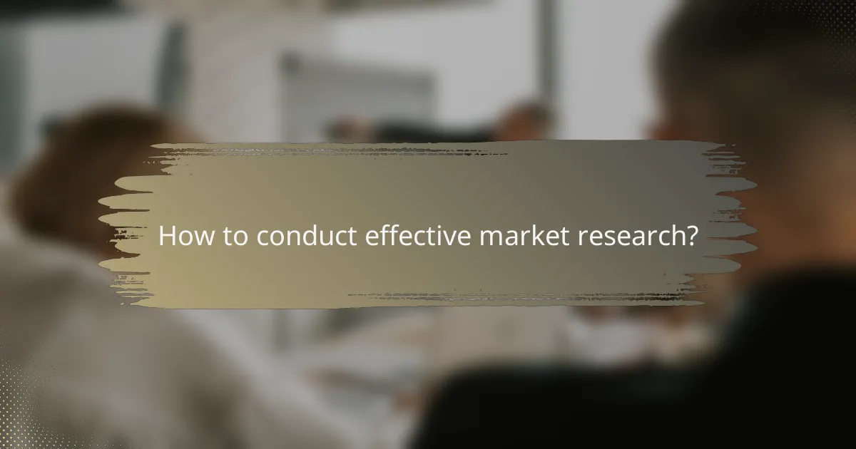 How to conduct effective market research?