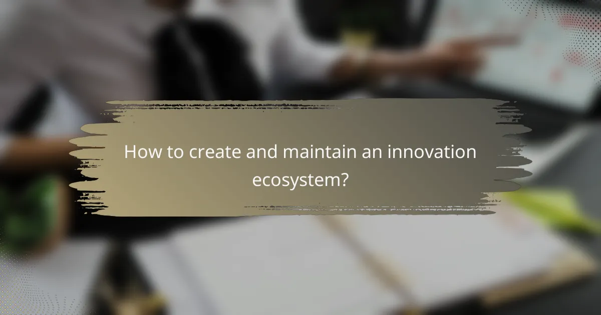 How to create and maintain an innovation ecosystem?