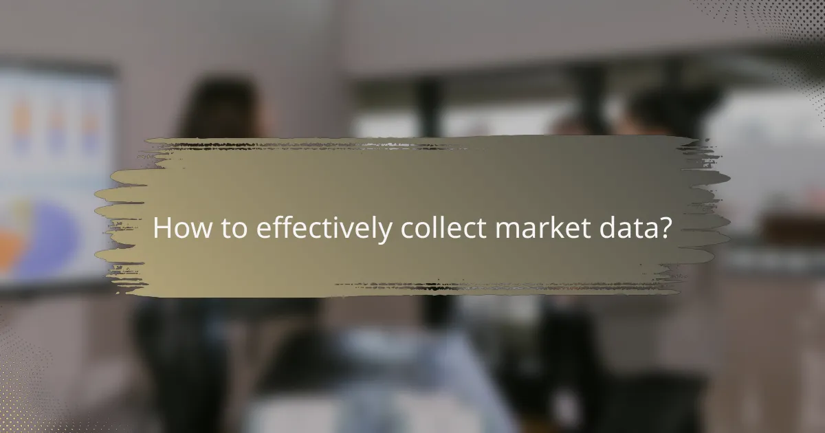 How to effectively collect market data?