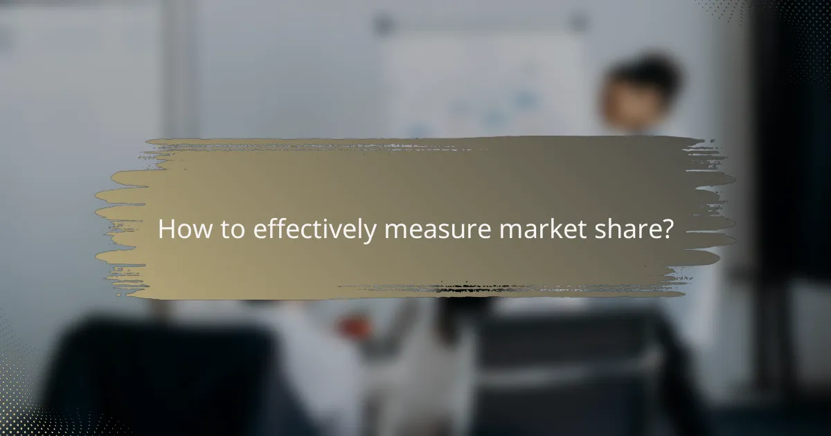 How to effectively measure market share?