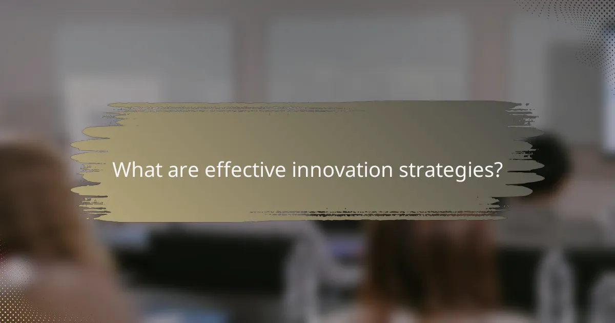 What are effective innovation strategies?