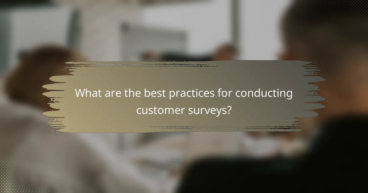 What are the best practices for conducting customer surveys?