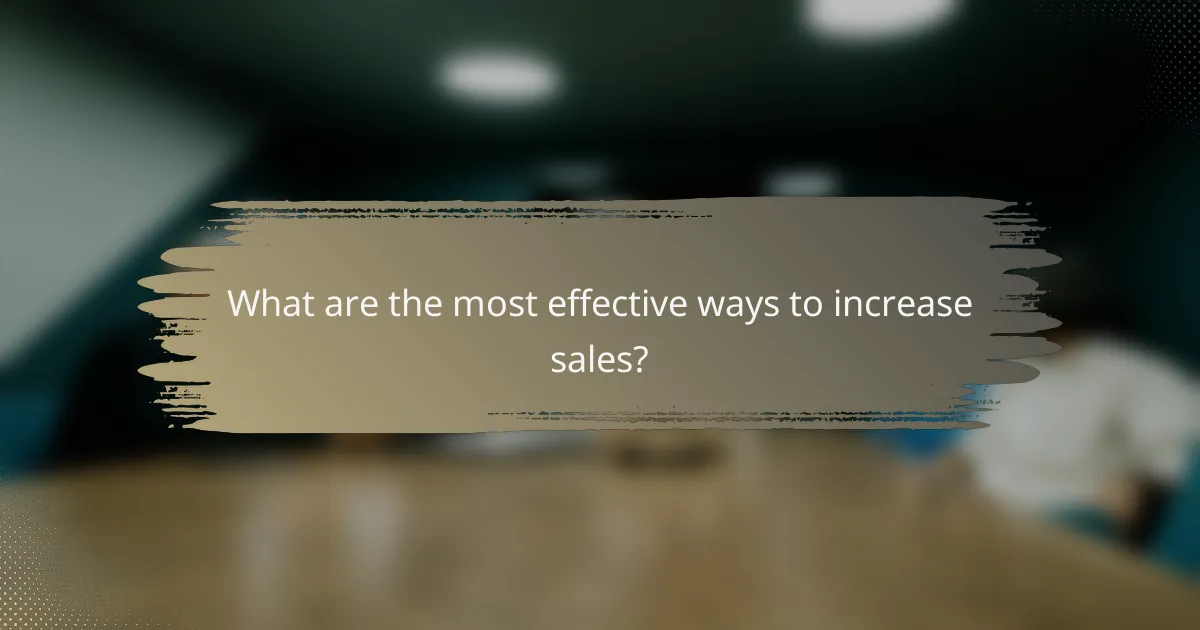 What are the most effective ways to increase sales?